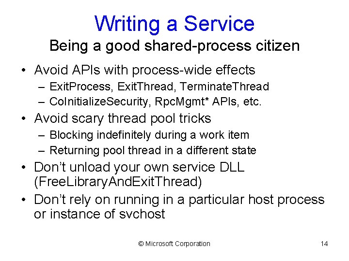 Writing a Service Being a good shared-process citizen • Avoid APIs with process-wide effects