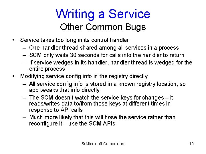 Writing a Service Other Common Bugs • Service takes too long in its control