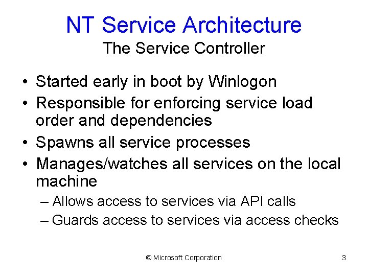 NT Service Architecture The Service Controller • Started early in boot by Winlogon •
