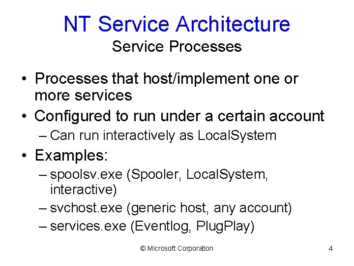 NT Service Architecture Service Processes • Processes that host/implement one or more services •