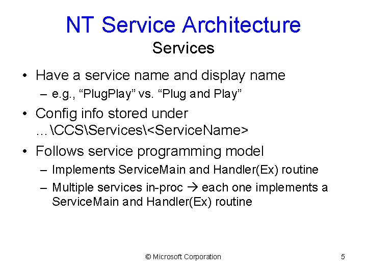 NT Service Architecture Services • Have a service name and display name – e.