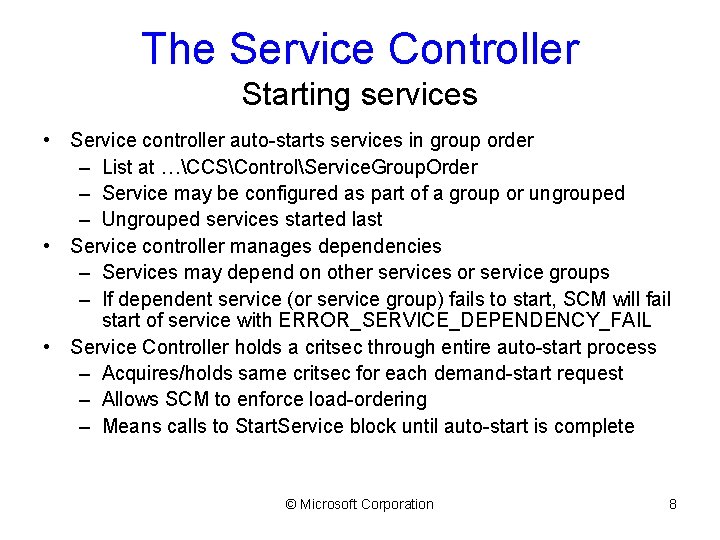 The Service Controller Starting services • Service controller auto-starts services in group order –