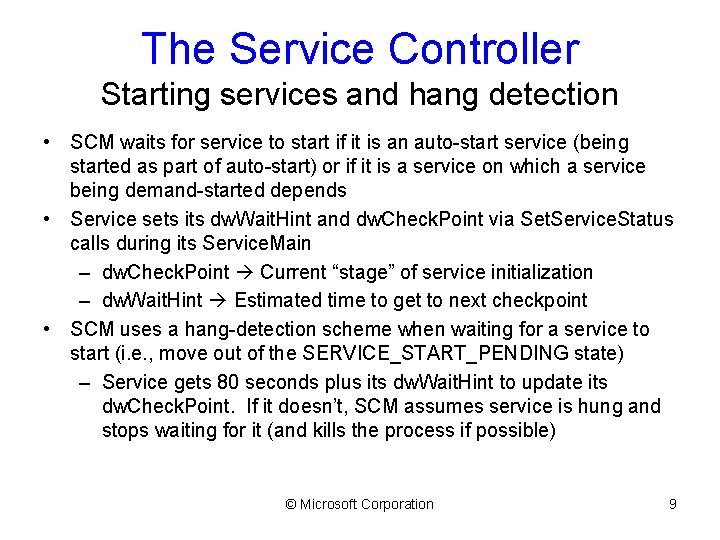 The Service Controller Starting services and hang detection • SCM waits for service to