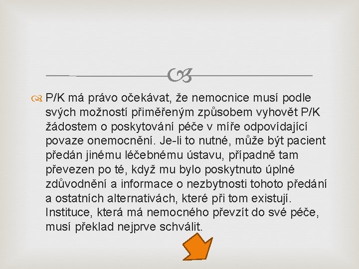  P/K má právo očekávat, že nemocnice musí podle svých možností přiměřeným způsobem vyhovět