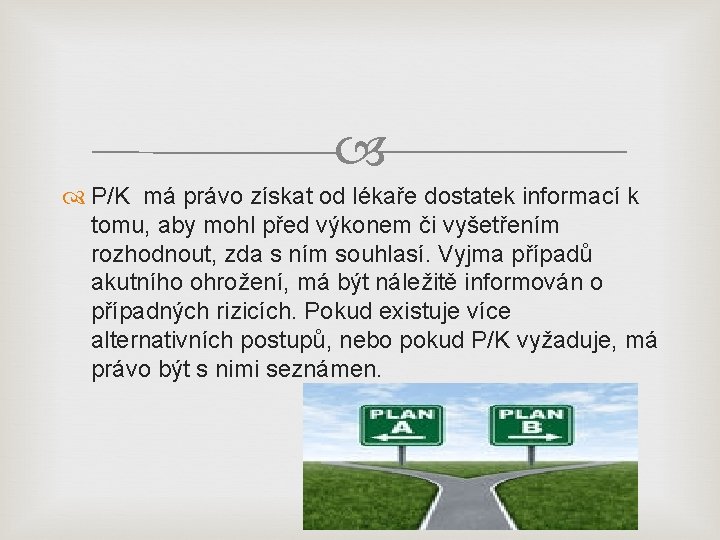  P/K má právo získat od lékaře dostatek informací k tomu, aby mohl před