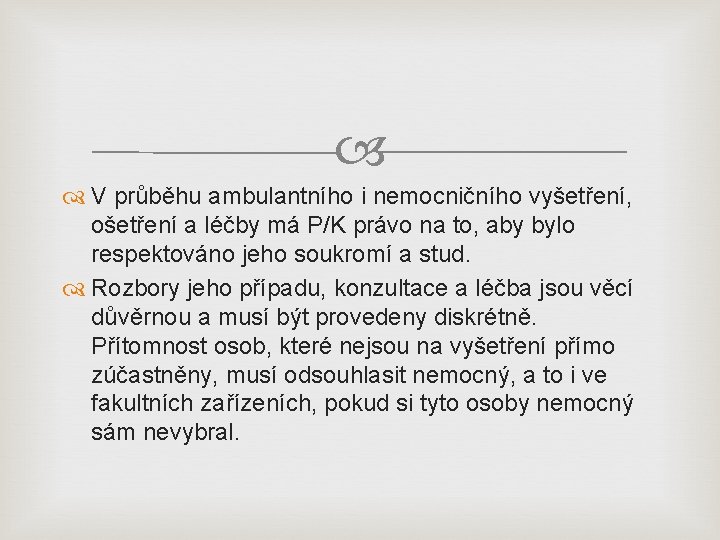  V průběhu ambulantního i nemocničního vyšetření, ošetření a léčby má P/K právo na