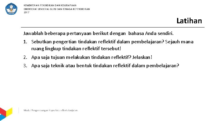Latihan Jawablah beberapa pertanyaan berikut dengan bahasa Anda sendiri. 1. Sebutkan pengertian tindakan reflektif