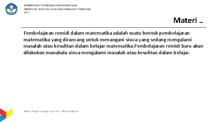 Materi … Pembelajaran remidi dalam matematika adalah suatu bentuk pembelajaran matematika yang dirancang untuk