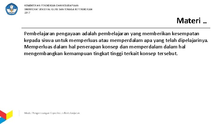 Materi … Pembelajaran pengayaan adalah pembelajaran yang memberikan kesempatan kepada siswa untuk memperluas atau