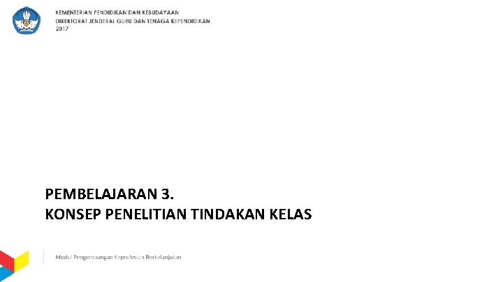 PEMBELAJARAN 3. KONSEP PENELITIAN TINDAKAN KELAS 