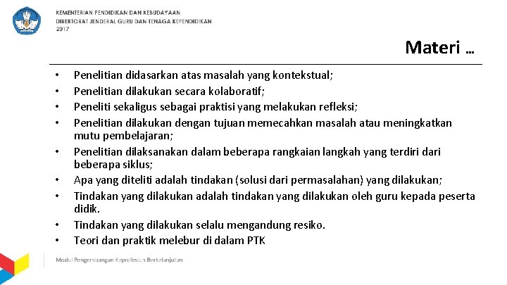 Materi … • • • Penelitian didasarkan atas masalah yang kontekstual; Penelitian dilakukan secara