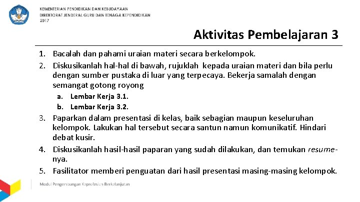 Aktivitas Pembelajaran 3 1. Bacalah dan pahami uraian materi secara berkelompok. 2. Diskusikanlah hal-hal