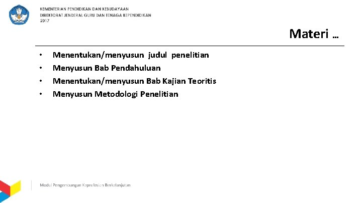 Materi … • • Menentukan/menyusun judul penelitian Menyusun Bab Pendahuluan Menentukan/menyusun Bab Kajian Teoritis