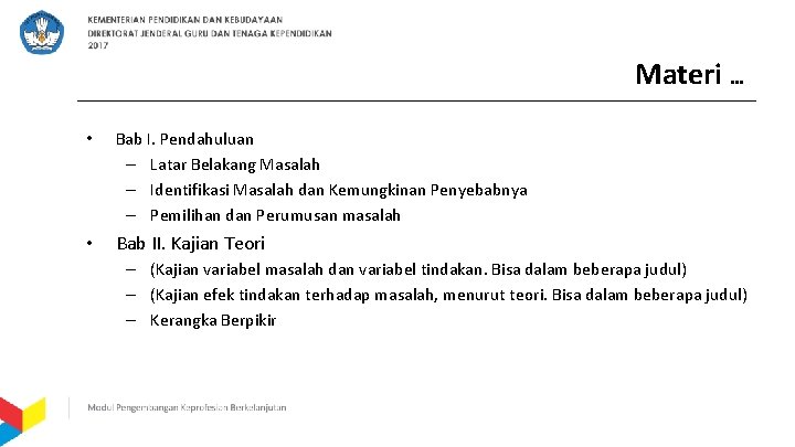 Materi … • Bab I. Pendahuluan – Latar Belakang Masalah – Identifikasi Masalah dan