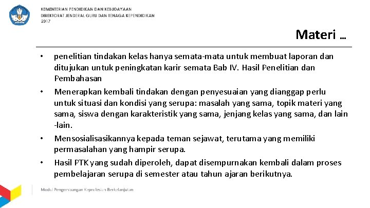 Materi … • • penelitian tindakan kelas hanya semata-mata untuk membuat laporan ditujukan untuk