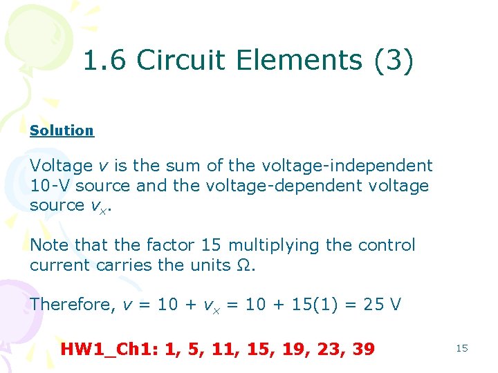 1. 6 Circuit Elements (3) Solution Voltage v is the sum of the voltage-independent