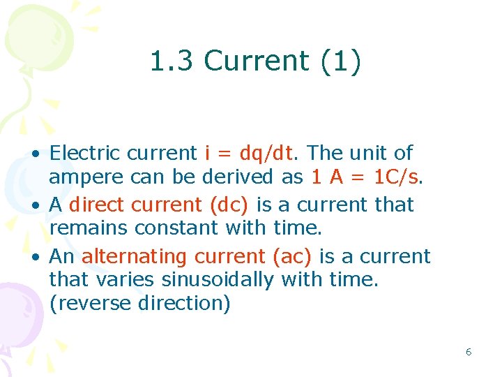 1. 3 Current (1) • Electric current i = dq/dt. The unit of ampere