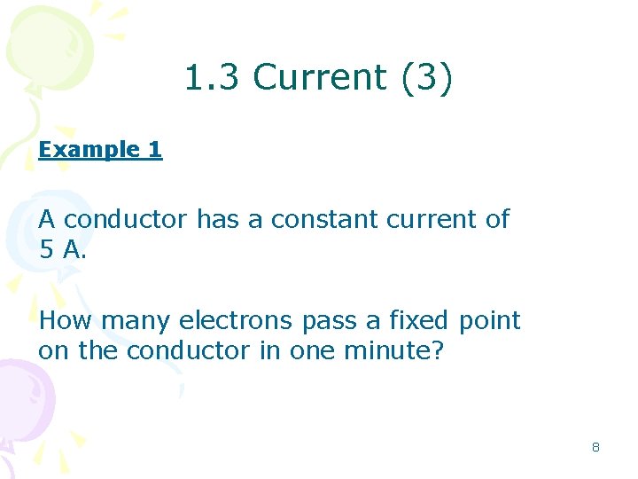 1. 3 Current (3) Example 1 A conductor has a constant current of 5 1. 3 Current (3) Example 1 A conductor has a constant current of 5