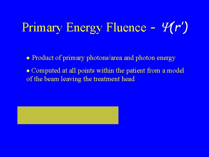 Primary Energy Fluence - Y(r’) · Product of primary photons/area and photon energy ·