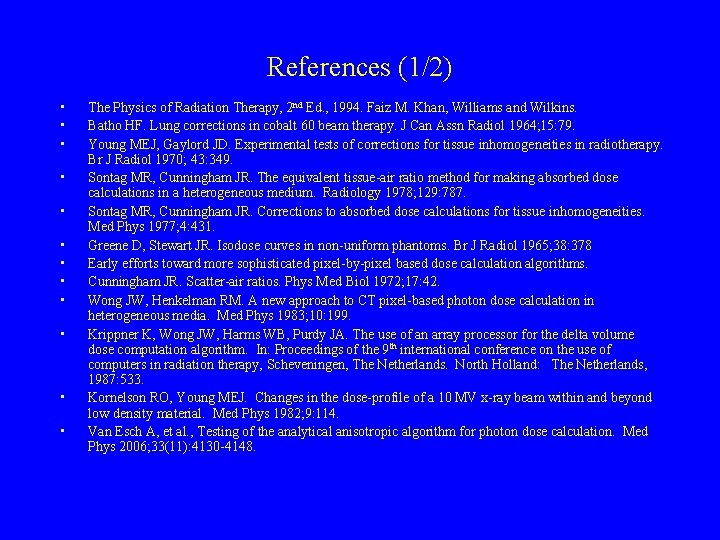 References (1/2) • • • The Physics of Radiation Therapy, 2 nd Ed. ,