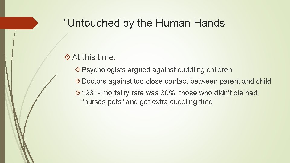 “Untouched by the Human Hands At this time: Psychologists argued against cuddling children Doctors
