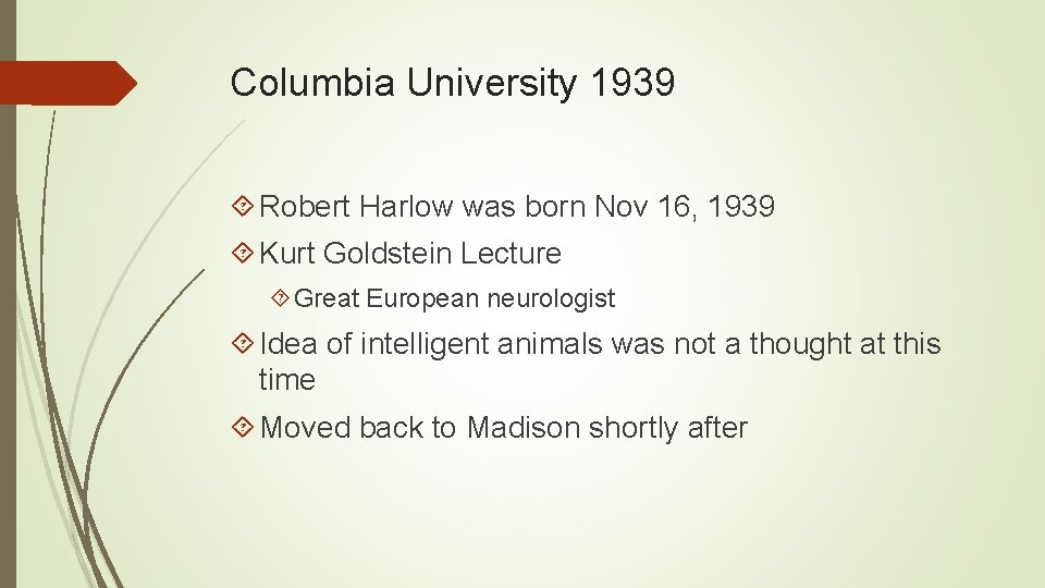 Columbia University 1939 Robert Harlow was born Nov 16, 1939 Kurt Goldstein Lecture Great