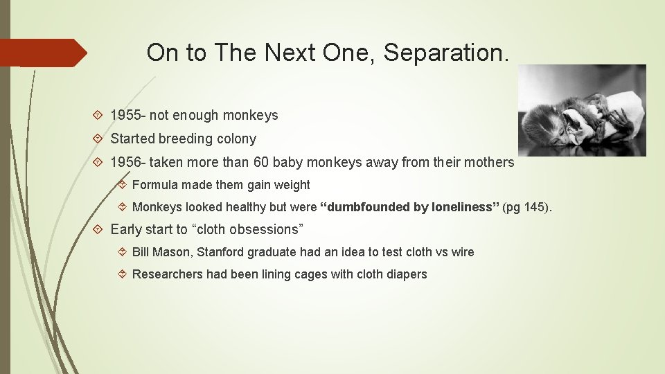 On to The Next One, Separation. 1955 - not enough monkeys Started breeding colony