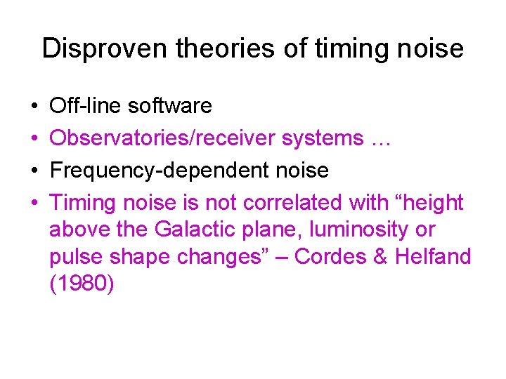 Disproven theories of timing noise • • Off-line software Observatories/receiver systems … Frequency-dependent noise