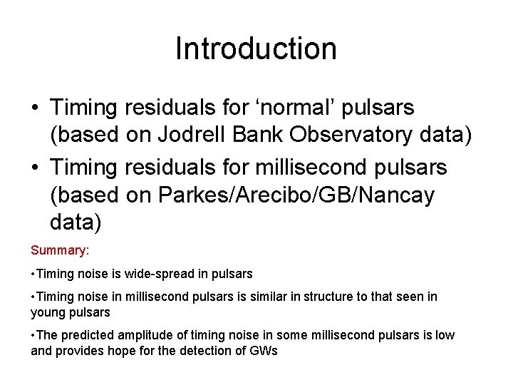 Introduction • Timing residuals for ‘normal’ pulsars (based on Jodrell Bank Observatory data) •