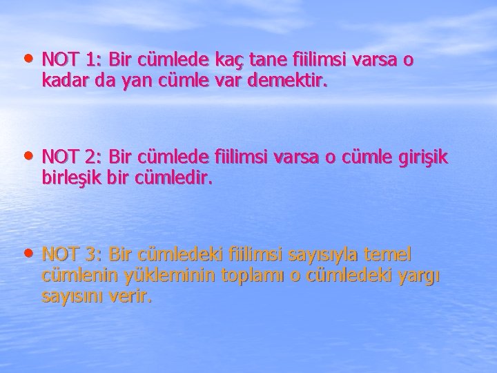  • NOT 1: Bir cümlede kaç tane fiilimsi varsa o kadar da yan