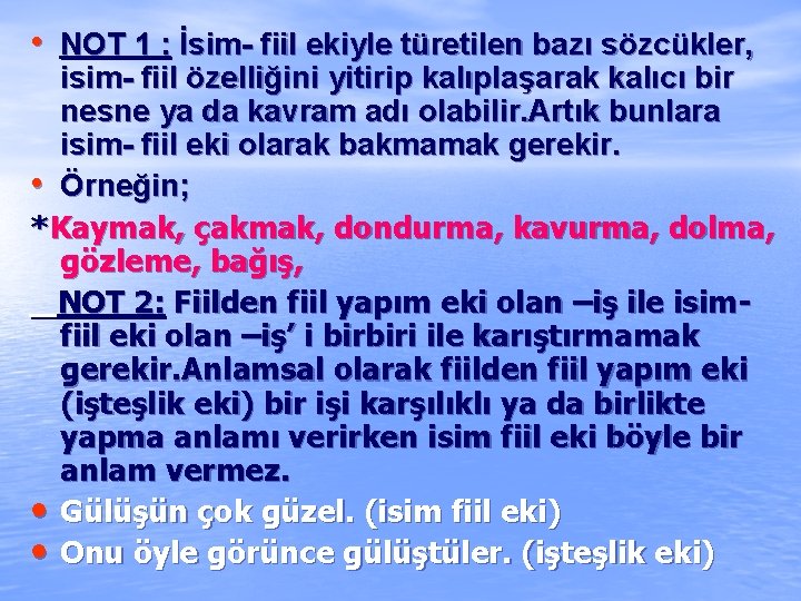  • NOT 1 : İsim- fiil ekiyle türetilen bazı sözcükler, isim- fiil özelliğini