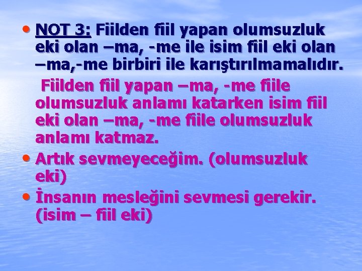  • NOT 3: Fiilden fiil yapan olumsuzluk eki olan –ma, -me ile isim