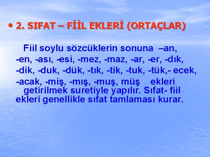  • 2. SIFAT – FİİL EKLERİ (ORTAÇLAR) Fiil soylu sözcüklerin sonuna –an, -en,