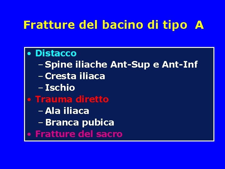 Fratture del bacino di tipo A • Distacco – Spine iliache Ant-Sup e Ant-Inf