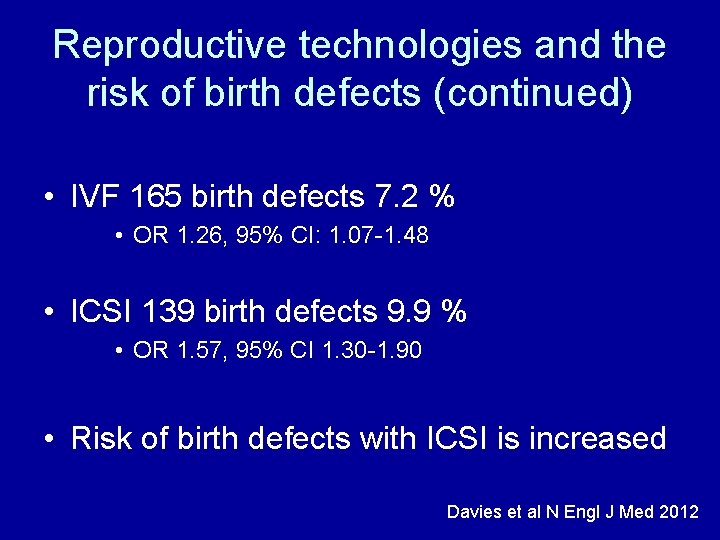 Reproductive technologies and the risk of birth defects (continued) • IVF 165 birth defects