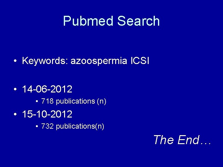 Pubmed Search • Keywords: azoospermia ICSI • 14 -06 -2012 • 718 publications (n)