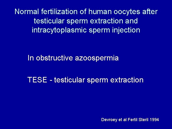 Normal fertilization of human oocytes after testicular sperm extraction and intracytoplasmic sperm injection In