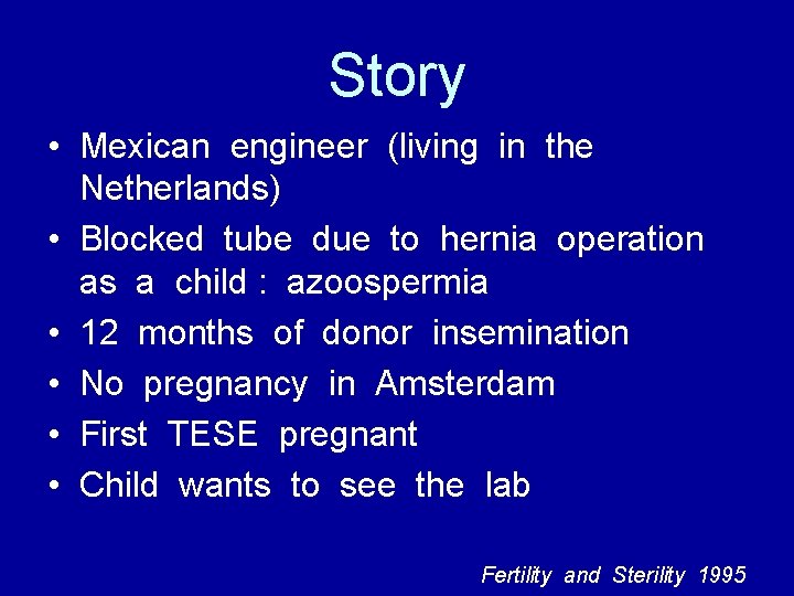 Story • Mexican engineer (living in the Netherlands) • Blocked tube due to hernia