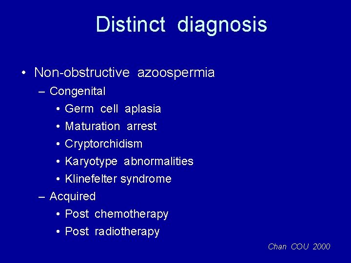 Distinct diagnosis • Non-obstructive azoospermia – Congenital • Germ cell aplasia • Maturation arrest