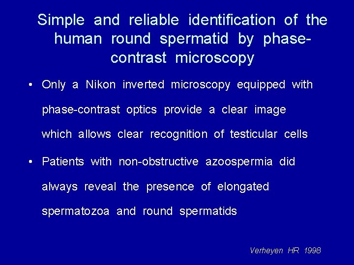 Simple and reliable identification of the human round spermatid by phasecontrast microscopy • Only
