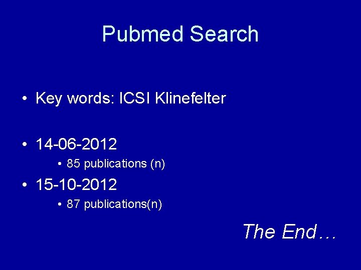 Pubmed Search • Key words: ICSI Klinefelter • 14 -06 -2012 • 85 publications