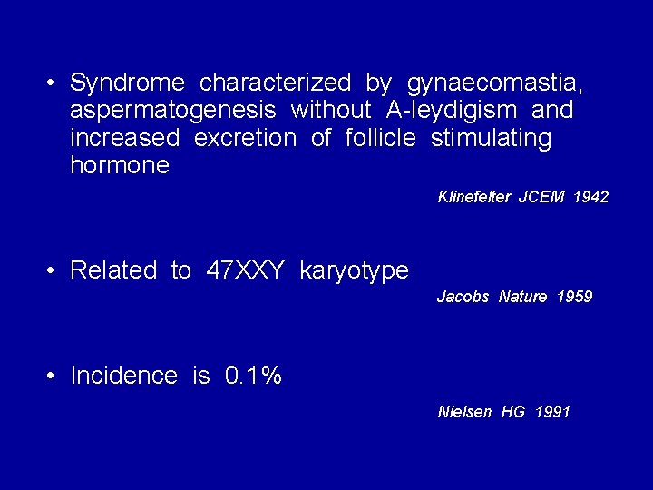  • Syndrome characterized by gynaecomastia, aspermatogenesis without A-leydigism and increased excretion of follicle