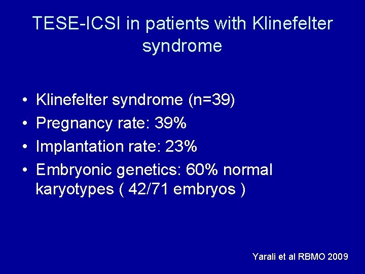 TESE-ICSI in patients with Klinefelter syndrome • • Klinefelter syndrome (n=39) Pregnancy rate: 39%