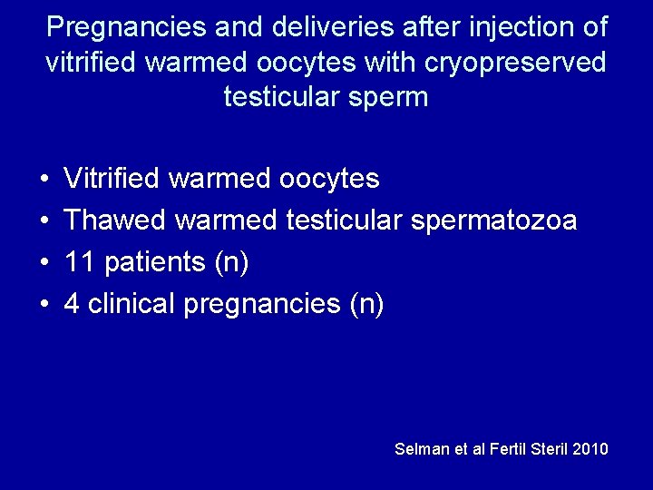 Pregnancies and deliveries after injection of vitrified warmed oocytes with cryopreserved testicular sperm •