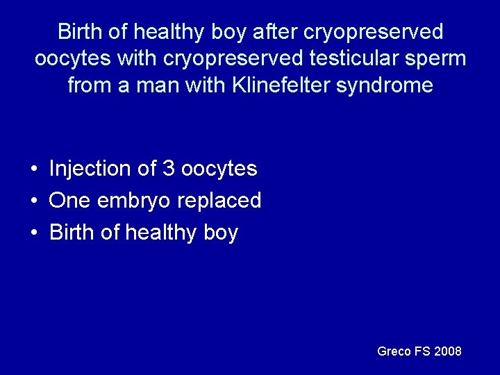 Birth of healthy boy after cryopreserved oocytes with cryopreserved testicular sperm from a man