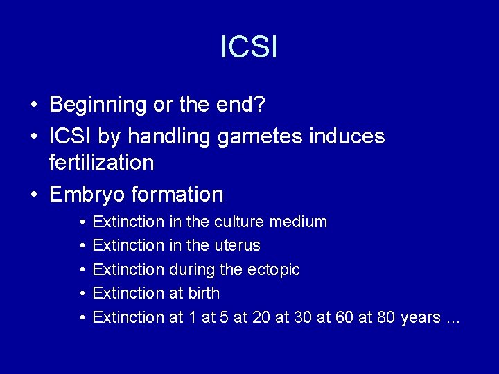 ICSI • Beginning or the end? • ICSI by handling gametes induces fertilization •