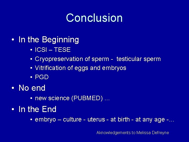 Conclusion • In the Beginning • • ICSI – TESE Cryopreservation of sperm -