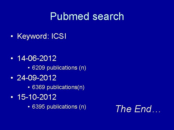 Pubmed search • Keyword: ICSI • 14 -06 -2012 • 6209 publications (n) •