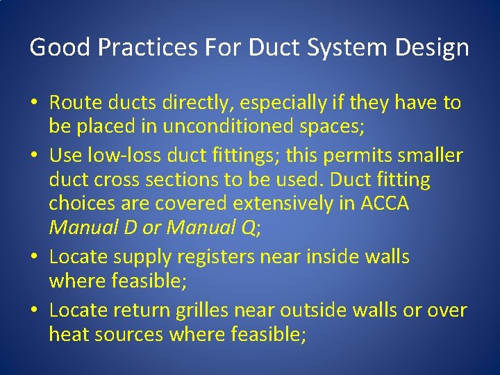 Good Practices For Duct System Design • Route ducts directly, especially if they have