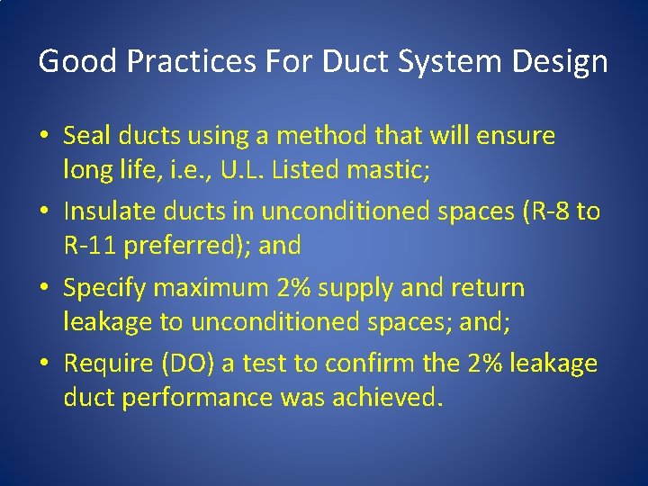 Good Practices For Duct System Design • Seal ducts using a method that will